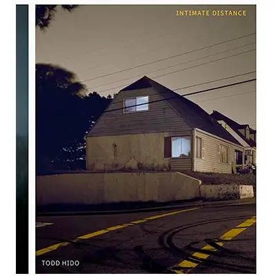 Todd Hido: Intimate Distance: Over Thirty Years of | Photo Article