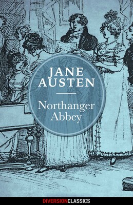 Northanger Abbey (Diversion Classics) eBook by Jane Austen