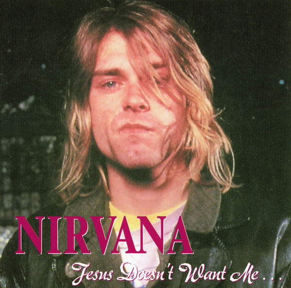 Nirvana – Jesus Doesn't Want Me – CD (Unofficial Release
