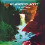 My Morning Jacket – The Waterfall | Releases | Discogs