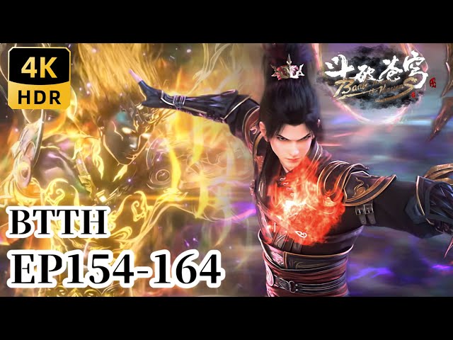 🌟EP154-164【4K】Xiao Yan's power breaks the poison barrier in the