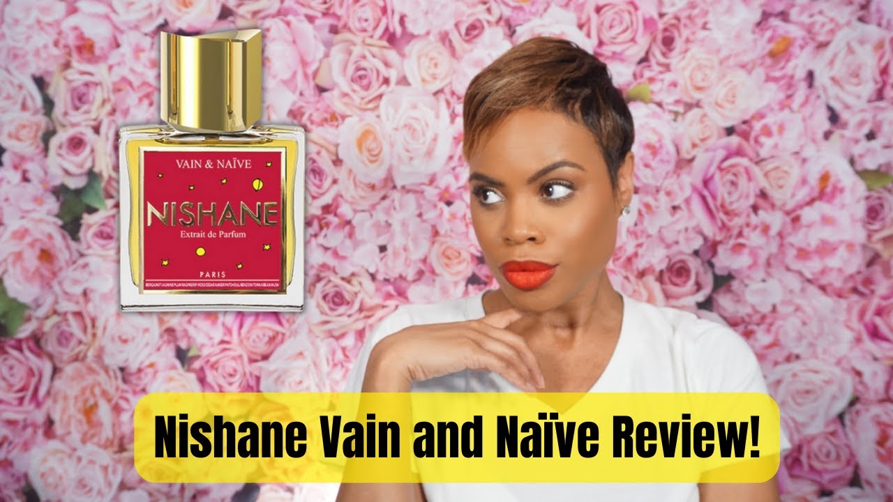 Nishane Vain and Naïve Review - YouTube