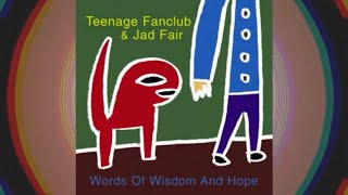Teenage Fanclub & Jad Fair– Words Of Wisdom And Hope (Side One