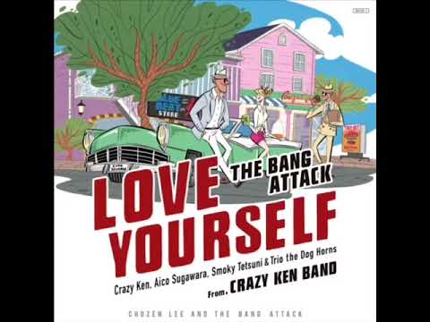 LOVE YOURSELF feat. Crazy Ken, Aico Sugawara, Smoky Tetsuni & Trio
