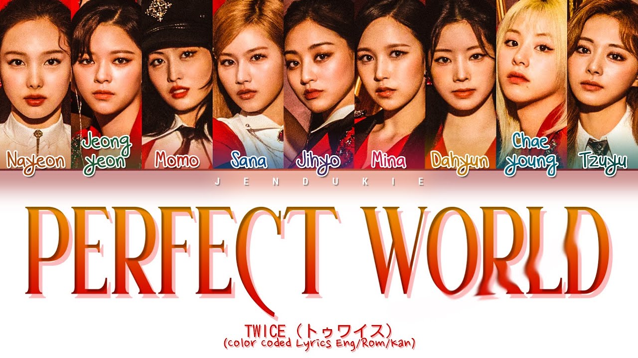 TWICE Perfect World Lyrics (Color Coded Lyrics Eng/Rom/Kan) - YouTube