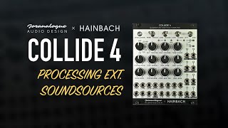 Joranalogue Audio Design x Hainbach / COLLIDE 4 / audio processing