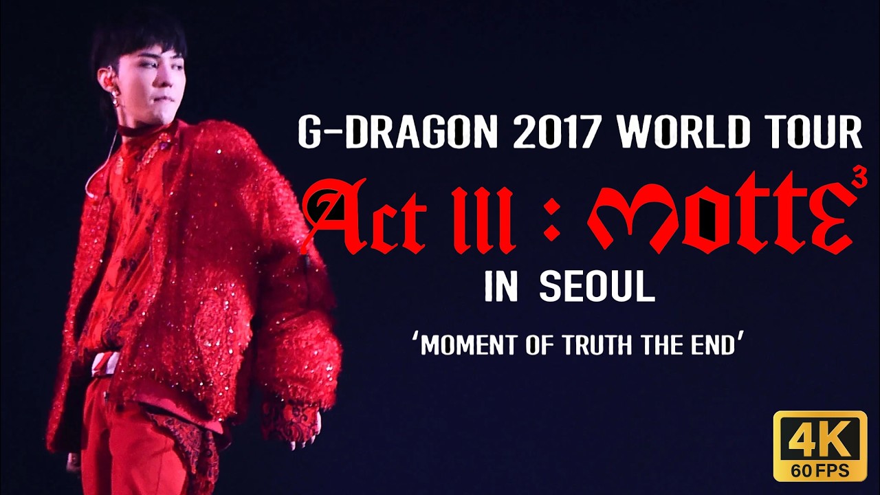 4K 60fps】2017 G-DRAGON CONCERT ACT III: M.O.T.T.E IN SEOUL - YouTube