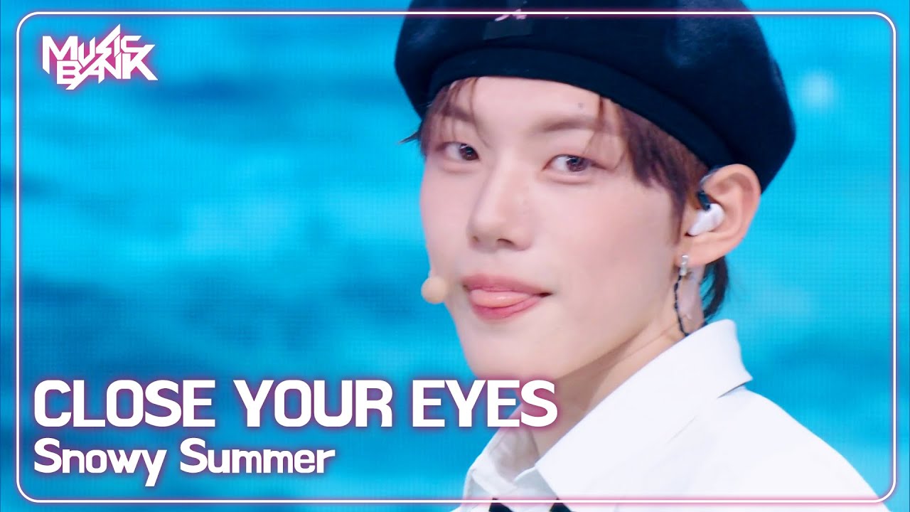 CLOSE YOUR EYES クローズユアアイズ 클로즈유어아이즈 - Snowy Summer