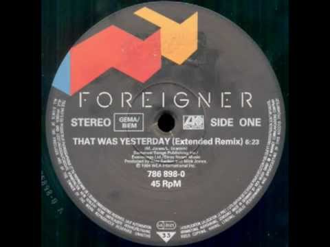 Foreigner - That Was Yesterday (Extended Remix) - YouTube