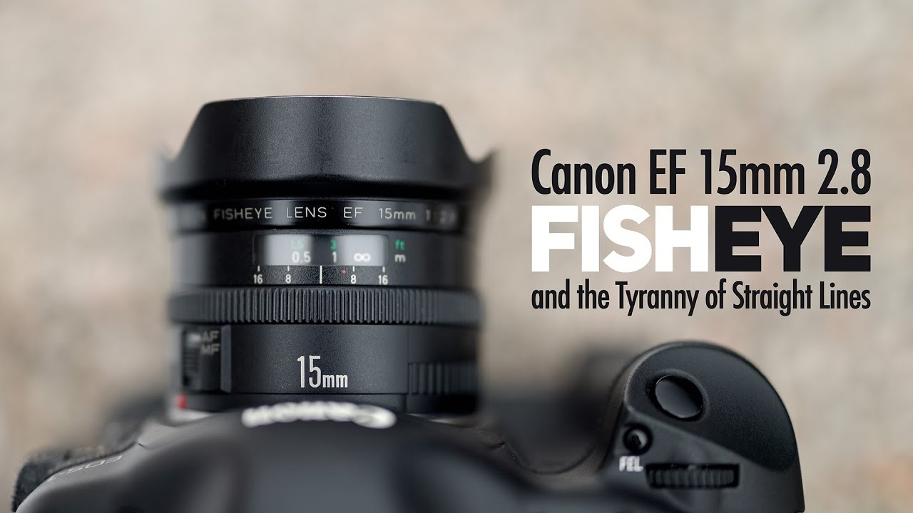 The EF 15mm 2.8 Fisheye & the Tyranny of Straight Lines - YouTube