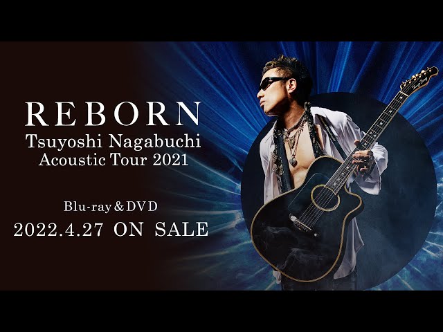 Blu-ray・DVD】Tsuyoshi Nagabuchi Acoustic Tour 2021 REBORN 2022年4