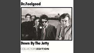 DR.FEELGOOD (ドクター・フィールグッド) - Down By The Jetty (UK