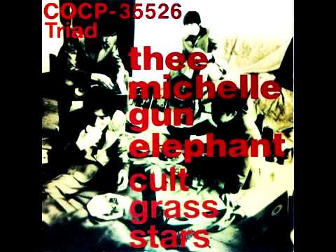 Thee Michelle Gun Elephant - Cult Grass Stars [Full Album] - YouTube