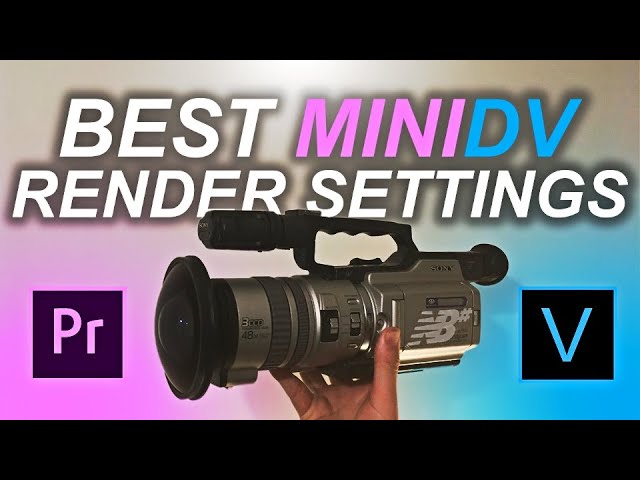 BEST RENDER SETTINGS FOR VX1000 / 2000 / MINIDV CAMERAS - YouTube