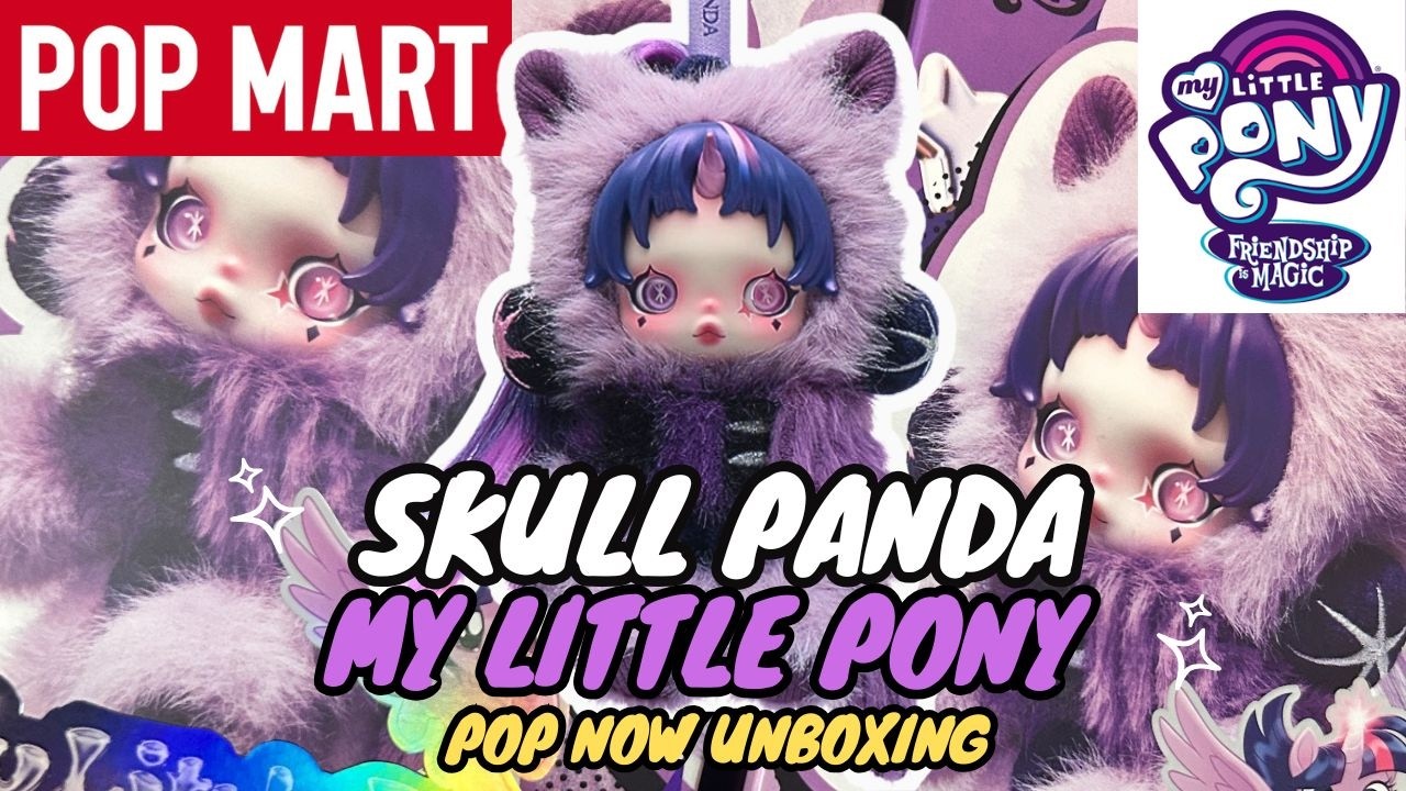 新作開封］💀スカルパンダ・マイリトルポニーコラボ🦄 ポップナウから