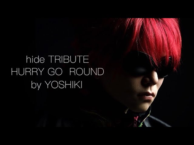 hide TRIBUTE - HURRY GO ROUND by YOSHIKI - YouTube