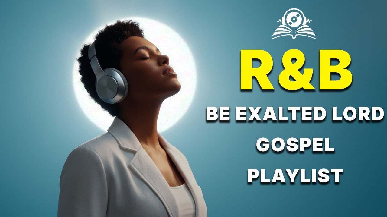 Be Exalted Lord | R&B Gospel Music: Modern Christian Praise