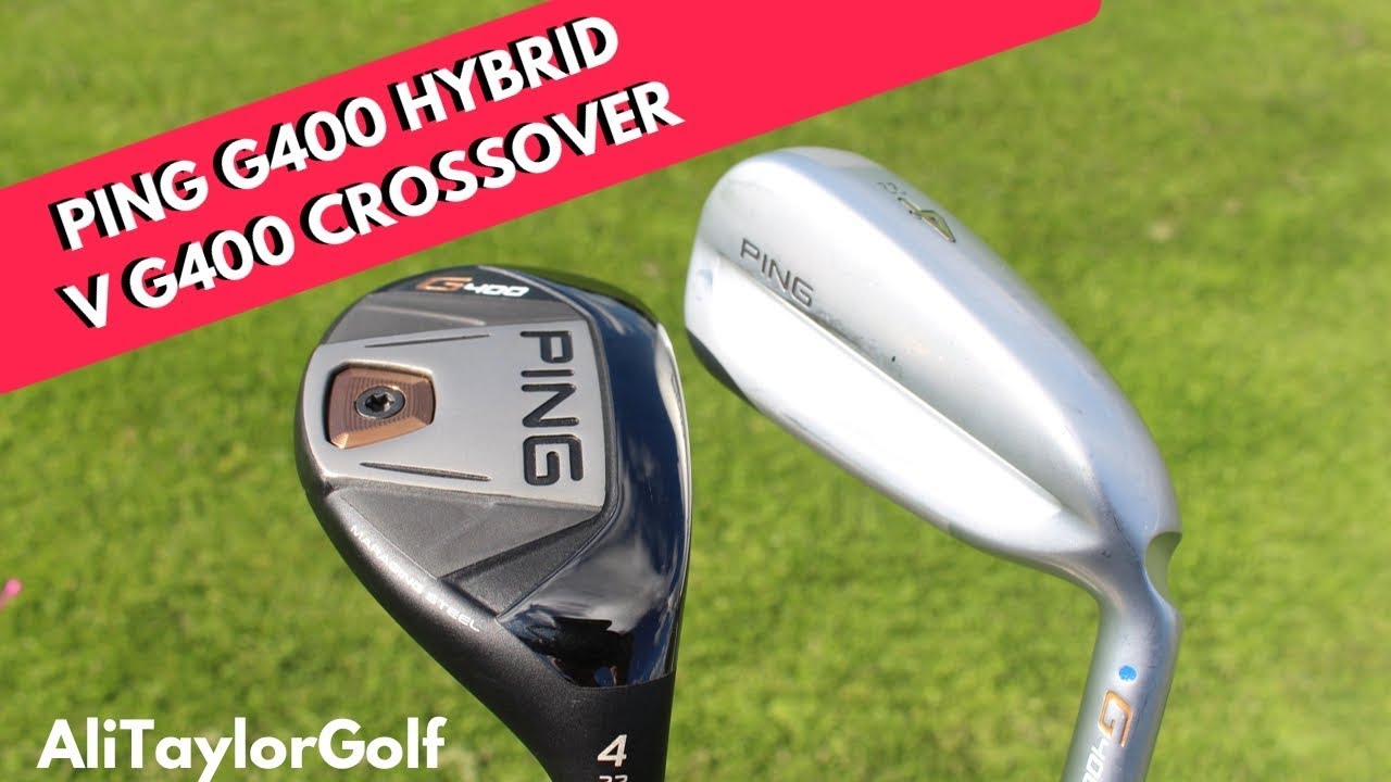 PING G400 HYBRID V G400 CROSSOVER - YouTube