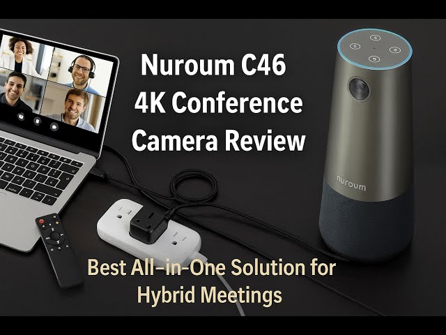 Nuroum C46 4K Conference Camera Review: Best All-in-One Solution