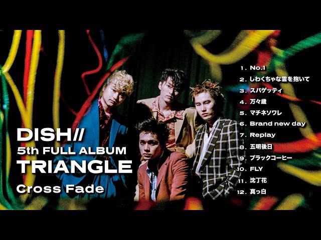 Cross Fade Movie] DISH// 5th Full Album『TRIANGLE』 - YouTube