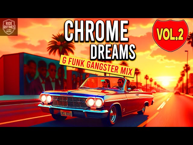 G Funk Chrome Dreams Vol. 2 – West Coast Gangsta G Funk Vibes