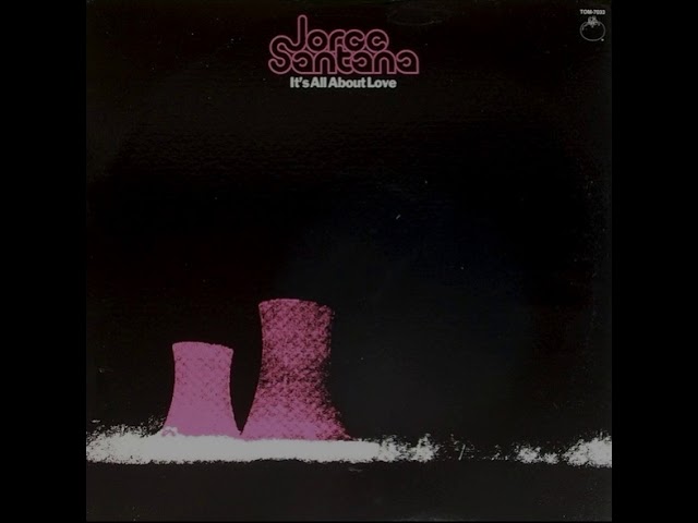 Jorge Santana - It's All About Love (Full Album - Vinyl) - YouTube