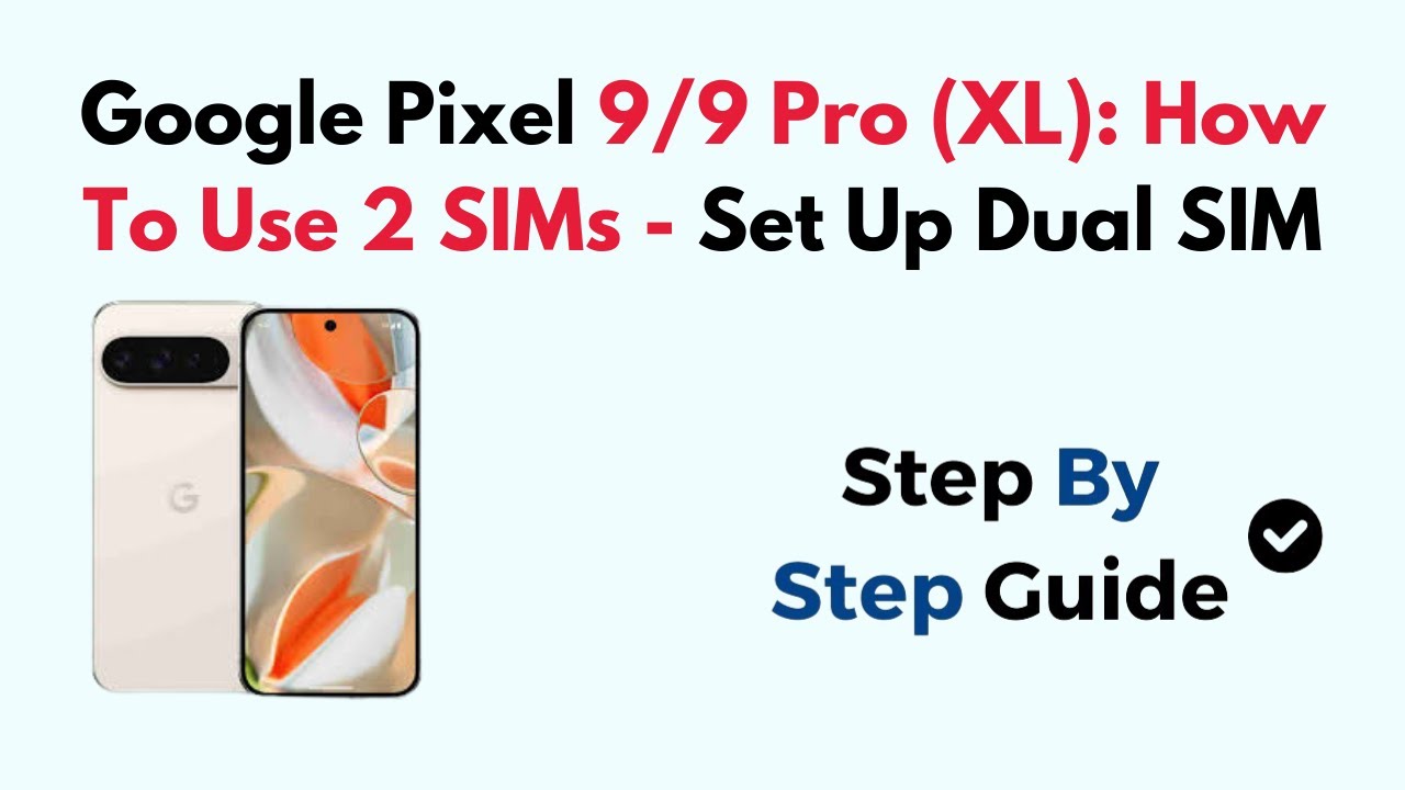 Google Pixel 9/9 Pro (XL): How To Use 2 SIMs - Set Up Dual SIM