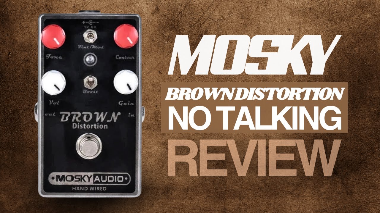 MOSKY Brown Distortion - Best in the BUDGET category? [NO TALKING