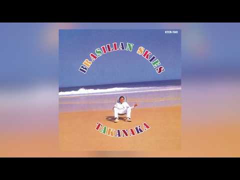 Takanaka = 高中正義 – Brasilian Skies = ブラジリアン・スカイズ
