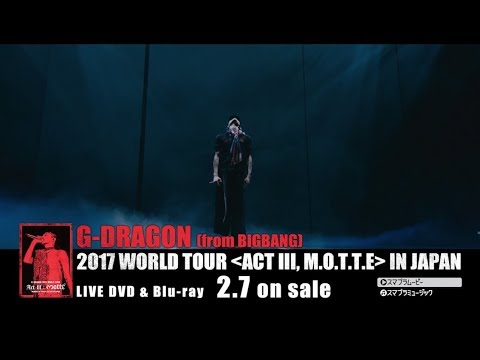 G-DRAGON 2017 WORLD TOUR[ACT Ⅲ, M.O.T.T.E] IN JAPAN (Trailer