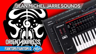 ROLAND FANTOM / 0 ♫ JARRE SOUNDS - ORIENT EXPRESS ▻ JMJ SYNTH