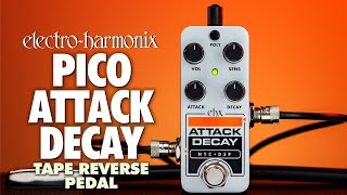 Pico Attack Decay | Tape Reverse Simulator - Electro-Harmonix