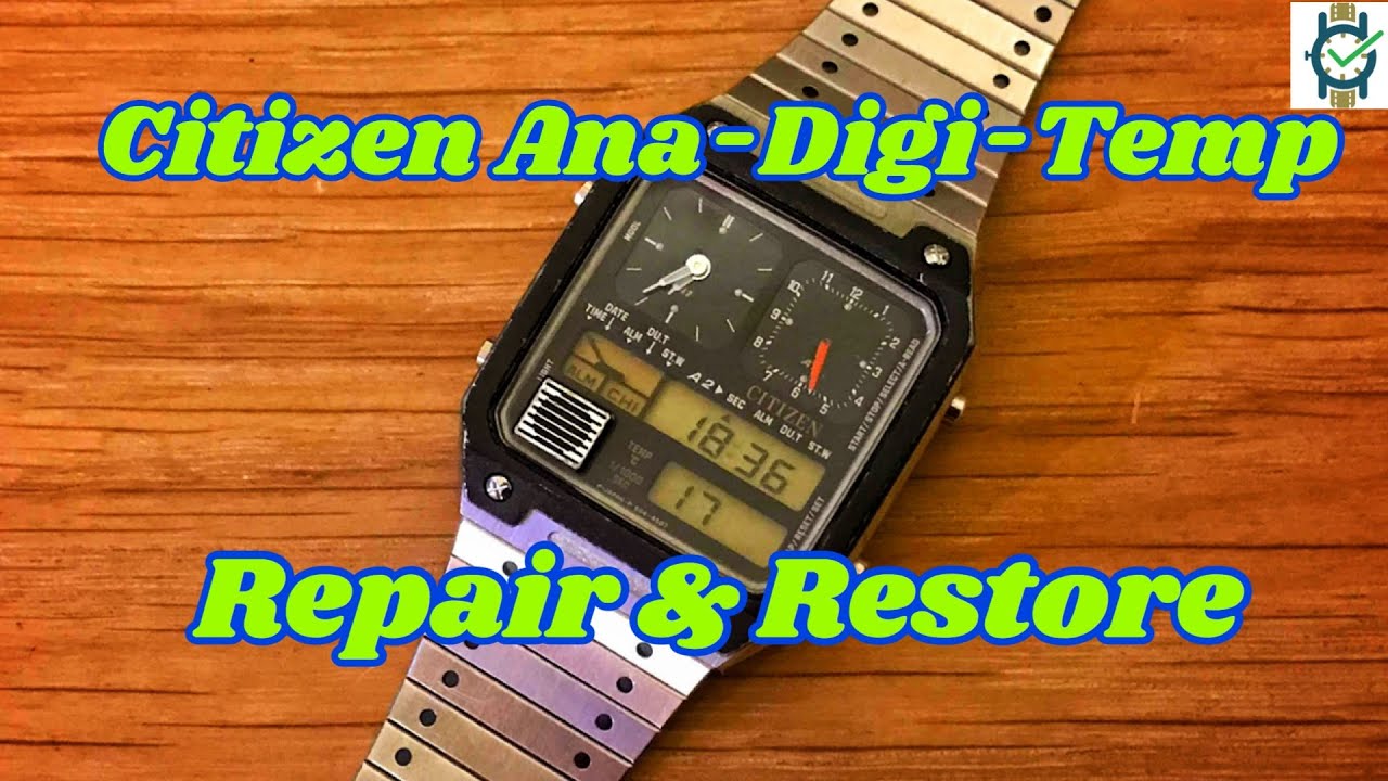Citizen 8981 Ana.Digi.Temp Watch Repair & Restore - YouTube