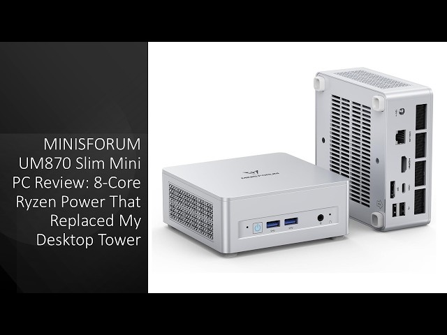 MINISFORUM UM870 Slim Mini PC Review: 8-Core Ryzen Power That