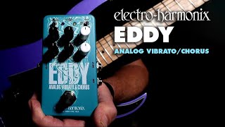 Electro-Harmonix Eddy Vibrato/Chorus - What To Know & Where To Buy