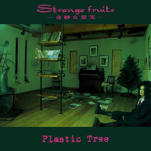 Strange fruits -奇妙な果実- — Plastic Tree | Last.fm