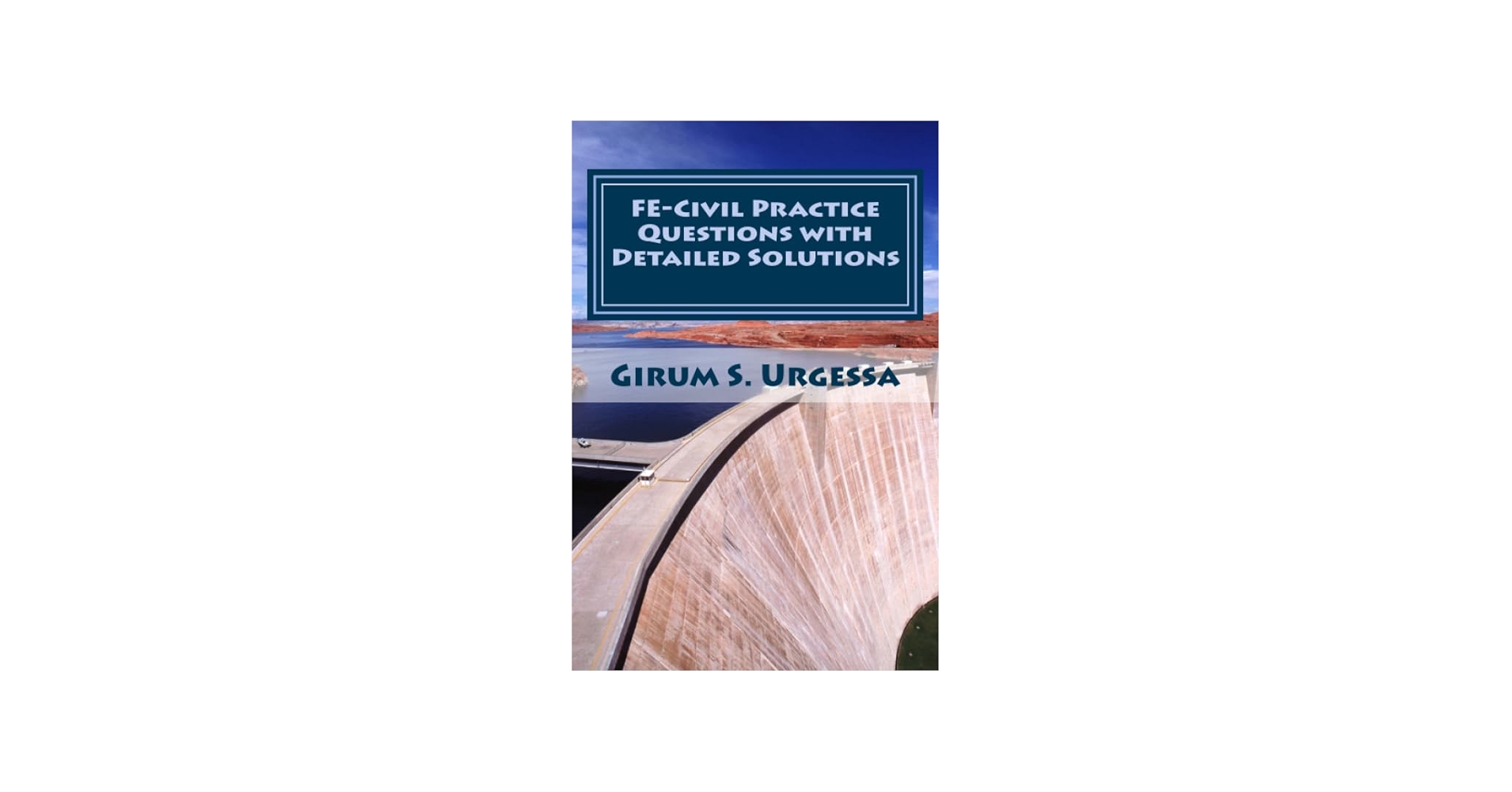 FE-Civil Practice Questions with Detailed Solutions: (including