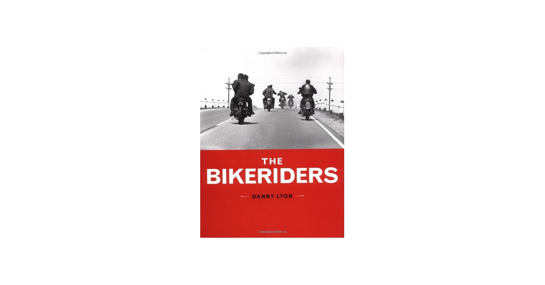 The Bikeriders: Lyon, Danny: 9780811841603: Amazon.com: Books