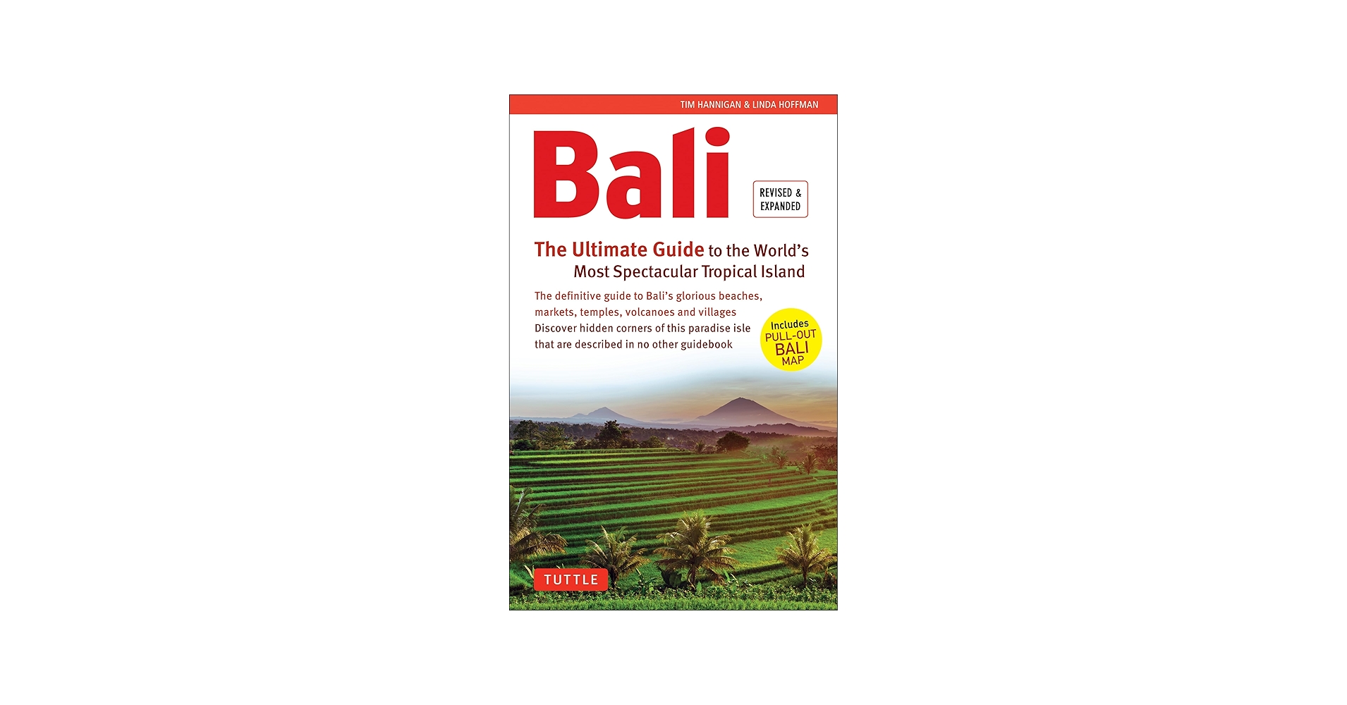 Bali: The Ultimate Guide: To the World's Most Spectacular Tropical