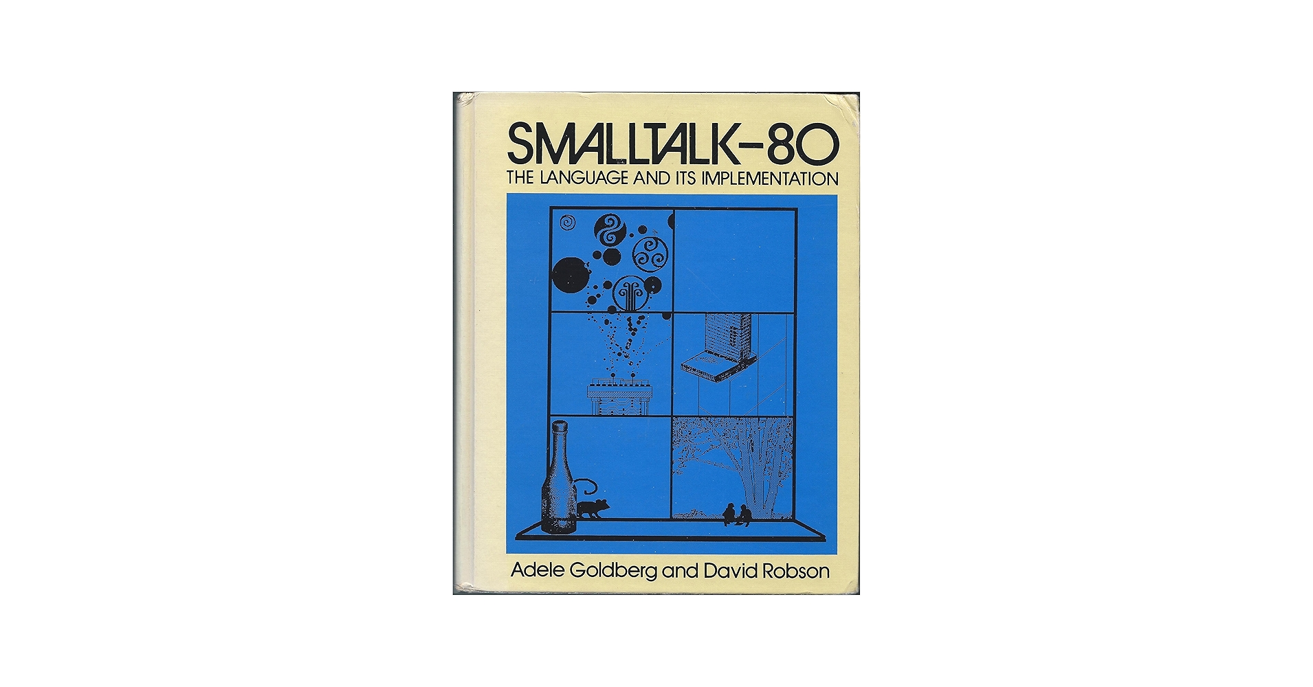 Smalltalk-80: The Language and its Implementation: Goldberg, Adele